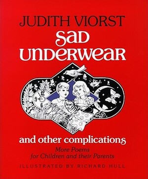 Sad Underwear and Other Complications: More Poems Fo Children and Their Parents by Judith Viorst