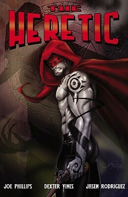 Heretic by Dexter Vines, Jasen Rodriguez, Joe Phillips