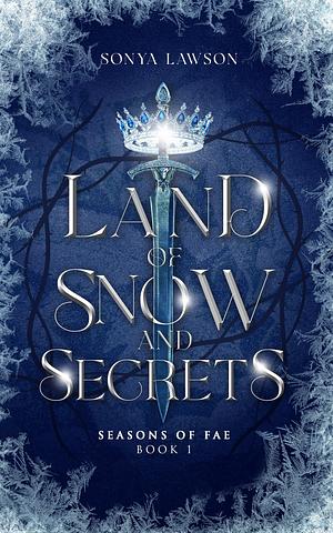 Land of Snow and Secrets by Sonya Lawson