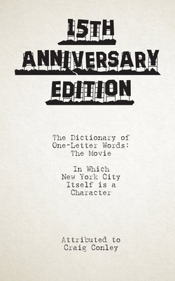 The Dictionary of One-Letter Words: The Movie by Craig Conley