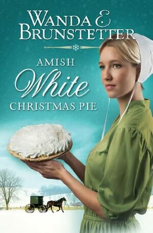 Amish White Christmas Pie by Wanda E. Brunstetter