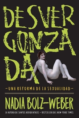 Desvergonzada: Una Reforma de la Sexualidad by Nadia Bolz-Weber