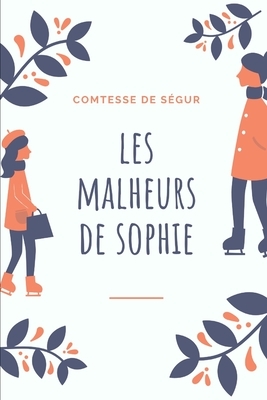 Les Malheurs De Sophie: par la Comtesse de Ségur by Comtesse de Ségur