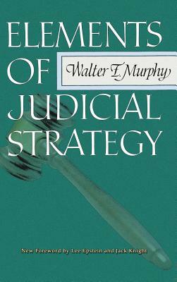 Elements of Judicial Strategy by Walter F. Murphy