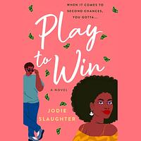 Play to Win by Jodie Slaughter