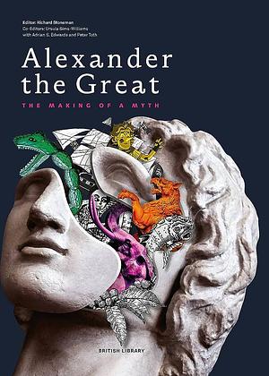 Alexander the Great: The Making of a Myth by Richard Stoneman