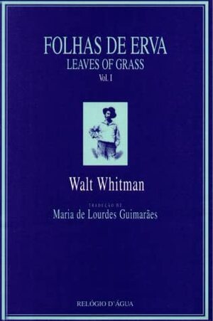 Folhas de erva - vol. 1 by Maria de Lourdes Guimarães, Walt Whitman