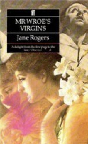 Mr Wroe's Virgins by Jane Rogers