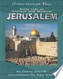 Daily Life in Ancient and Modern Jerusalem by Diane Slavik