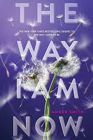 The way I am now: Die Fortsetzung des New York Times-Bestsellers THE WAY I USED TO BE by Amber Smith