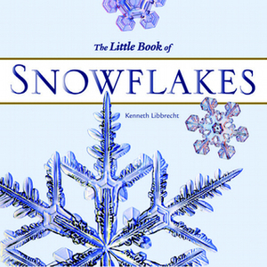 The Little Book of Snowflakes by Kenneth Libbrecht