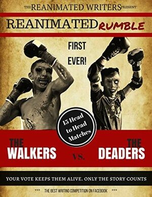 The Reanimated Rumble by Jessica Gomez, Baileigh Higgins, John L. Davis IV, Derek Shupert, Valerie Lioudis, Angie Taylor, Jack Kelly, Justin Robinson, D.K. Fraser, J.F. Holmes, Joshua C. Chadd