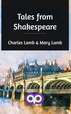 Tales from Shakespeare by Mary Lamb, Charles Lamb