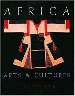 Africa: Arts and Cultures by John Mack, British Museum
