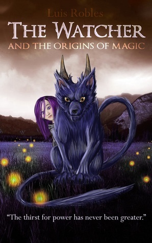 The Watcher: And the Origins of Magic by Luis Robles