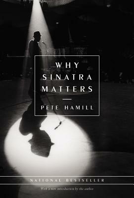 Why Sinatra Matters by Pete Hamill