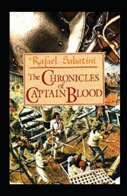 The Chronicles of Captain Blood Illustrated by Rafael Sabatini