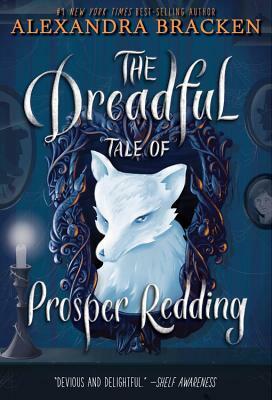 The Dreadful Tale of Prosper Redding by Alexandra Bracken