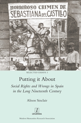 Putting it About: Social Rights and Wrongs in Spain in the Long Nineteenth Century by Alison Sinclair