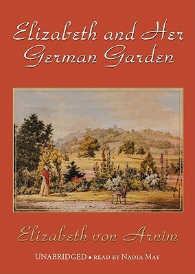 Elizabeth and Her German Garden by Elizabeth von Arnim