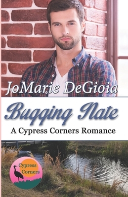 Bugging Nate: Cypress Corners Book 11 by Jomarie Degioia