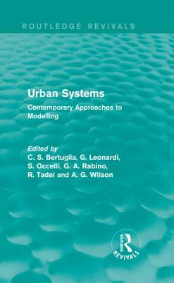 Urban Systems (Routledge Revivals): Contemporary Approaches to Modelling by 