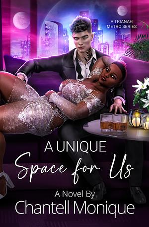 A Unique Space for Us by Chantell Monique