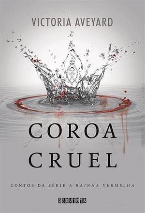 Coroa Cruel by Victoria Aveyard