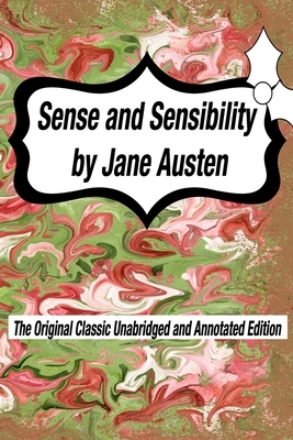 Sense and Sensibility by Jane Austen The Original Classic Unabridged and Annotated Edition: The Complete Novel of Jane Austen Modern Cover Version by Jane Austen