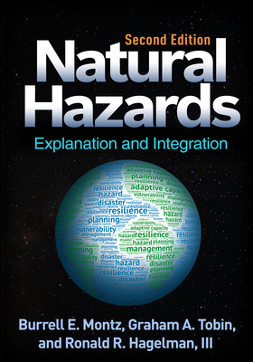 Natural Hazards, Second Edition: Explanation and Integration by Ronald R. Hagelman, Graham A. Tobin, Burrell E. Montz