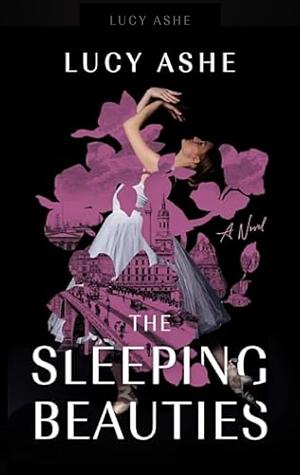 The Sleeping Beauties by Lucy Ashe