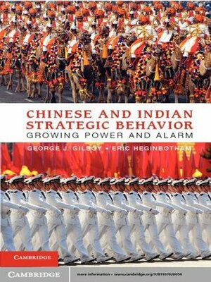 Chinese and Indian Strategic Behavior by Eric Heginbotham, George J. Gilboy