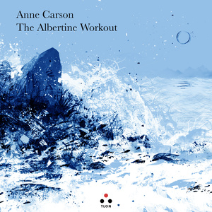 The Albertine Workout: Testo inglese a fronte by Anne Carson