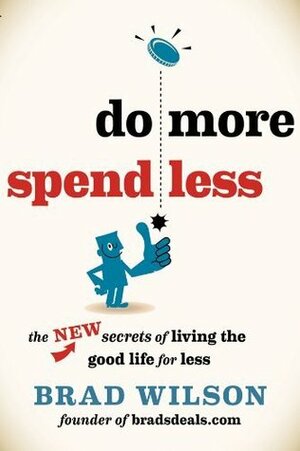 Do More, Spend Less by Brad Wilson