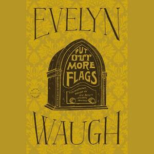 Put Out More Flags by Evelyn Waugh