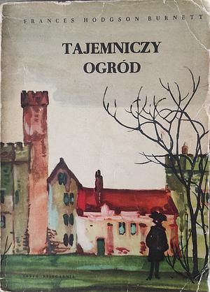 Tajemniczy Ogród by Frances Hodgson Burnett