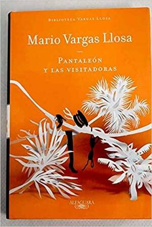 Pantaleón y las visitadoras by Mario Vargas Llosa