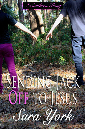 Sending Jack Off To Jesus by Sara York