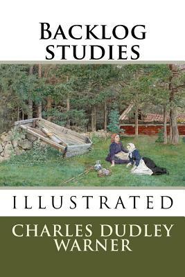 Backlog studies by Charles Dudley Warner