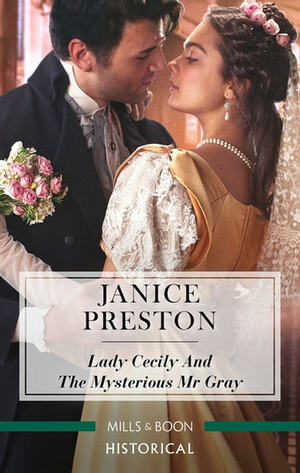 Lady Cecily And The Mysterious Mr Gray by Janice Preston
