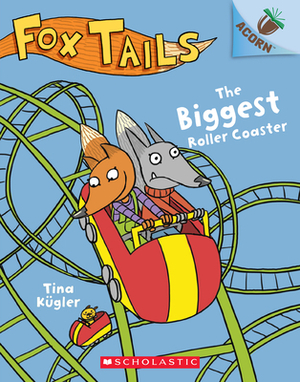 The Biggest Roller Coaster: An Acorn Book (Fox Tails #2), Volume 2 by Tina Kügler