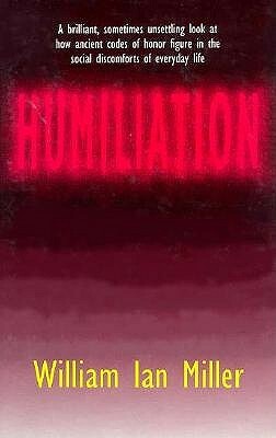 Humiliation by William Ian Miller