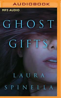 Ghost Gifts by Laura Spinella