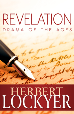 Revelation: Drama of the Ages by Herbert Lockyer