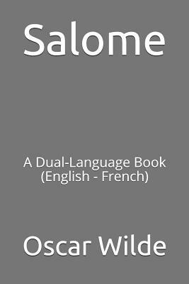 Salome: A Dual-Language Book (English - French) by Oscar Wilde