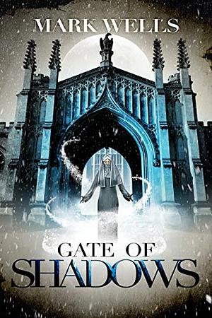 Gate of Shadows by Mark Wells