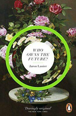 Who Owns the Future? by Jaron Lanier