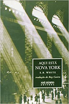 Aqui está Nova York by E.B. White