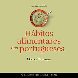 Hábitos Alimentares dos Portugueses by Monica Truninger