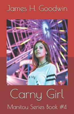 Carny Girl by James H. Goodwin